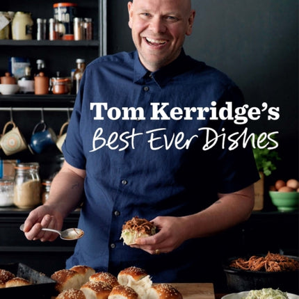 Tom Kerridge’s Best Ever Dishes: 0ver 100 beautifully crafted classic recipes