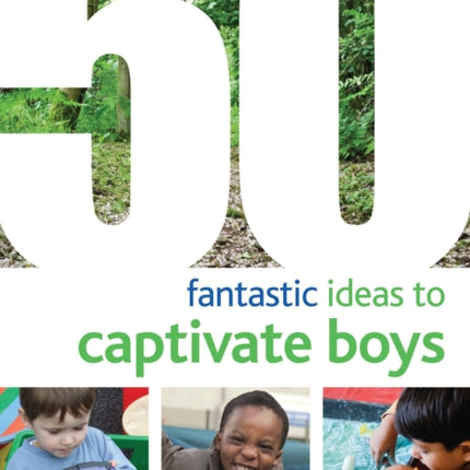 50 Fantastic Ideas to Captivate Boys