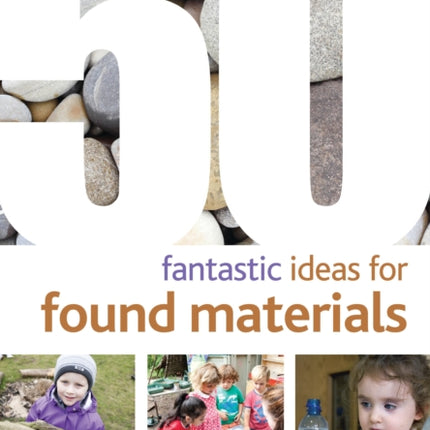 50 Fantastic Ideas for Found Materials