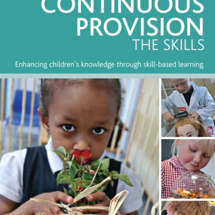 Continuous Provision: The Skills: Enhancing children's development through skills-based learning