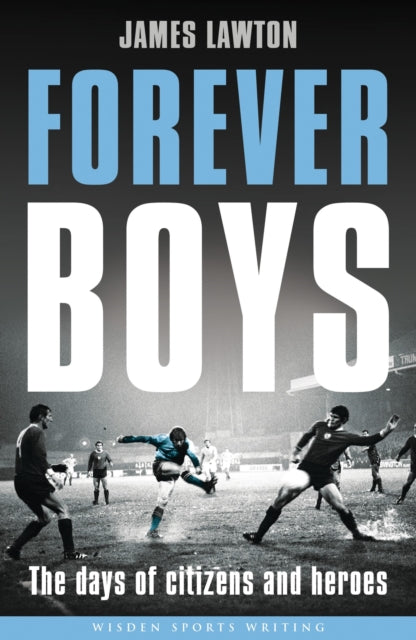 Forever Boys: The Days of Citizens and Heroes