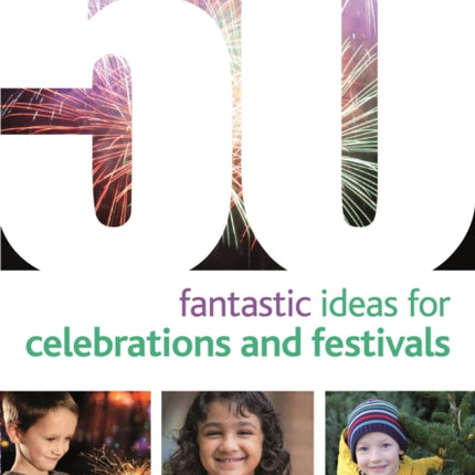 50 Fantastic Ideas for Celebrations and Festivals