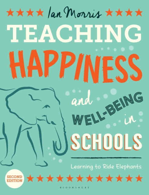 Teaching Happiness and Well-Being in Schools, Second edition: Learning To Ride Elephants