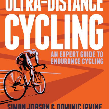 Ultra-Distance Cycling: An Expert Guide to Endurance Cycling