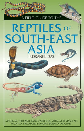 Field Guide to the Reptiles of SouthEast Asia