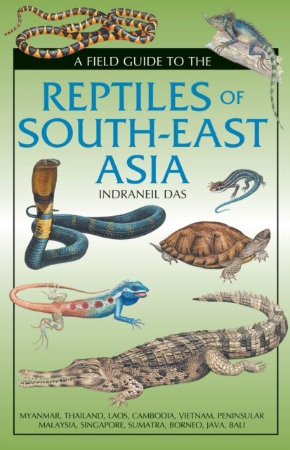 Field Guide to the Reptiles of SouthEast Asia