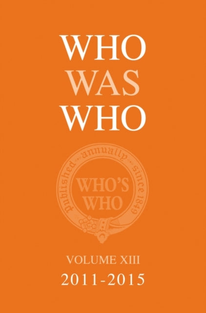 Who Was Who Volume XIII (2011-2015)