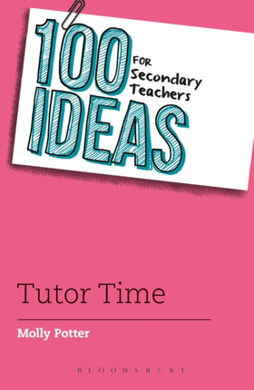 100 Ideas for Secondary Teachers: Tutor Time