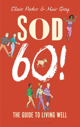 Sod Sixty!: The Guide to Living Well