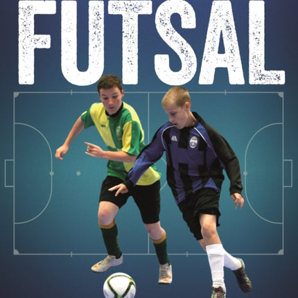 Futsal: Training, Technique and Tactics