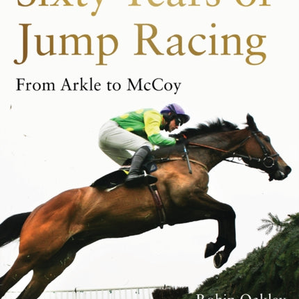 Sixty Years of Jump Racing: From Arkle to McCoy