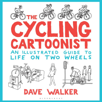 The Cycling Cartoonist: An Illustrated Guide to Life on Two Wheels