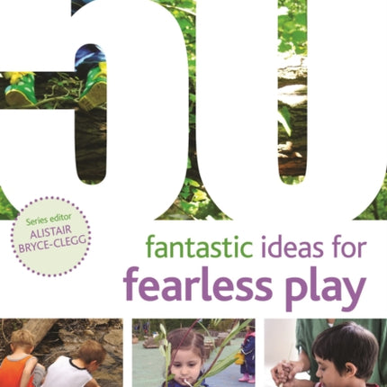 50 Fantastic Ideas for Fearless Play