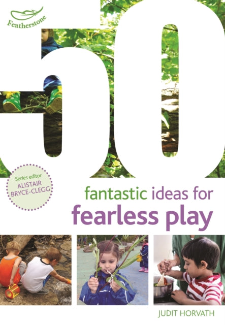 50 Fantastic Ideas for Fearless Play