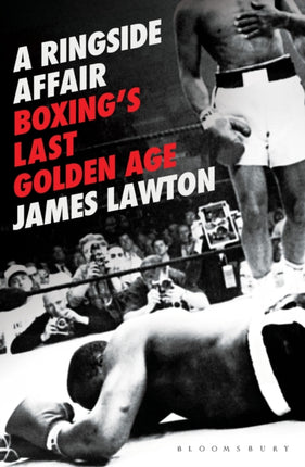 A Ringside Affair: Boxing’s Last Golden Age