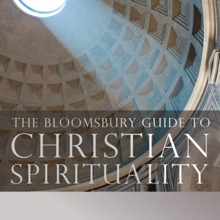 The Bloomsbury Guide to Christian Spirituality