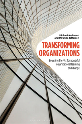 Transforming Organizations: Engaging the 4Cs for Powerful Organizational Learning and Change