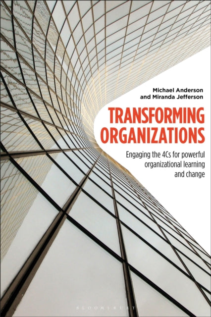 Transforming Organizations: Engaging the 4Cs for Powerful Organizational Learning and Change