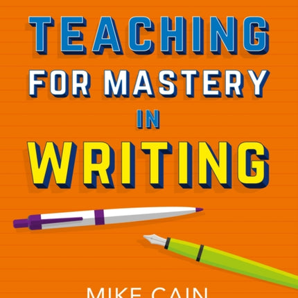 Teaching for Mastery in Writing: A strategy for helping children get good at words