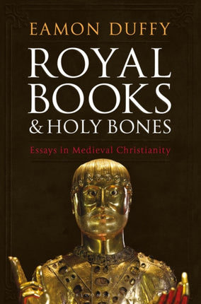 Royal Books and Holy Bones: Essays in Medieval Christianity