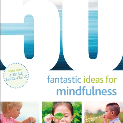 50 Fantastic Ideas for Mindfulness