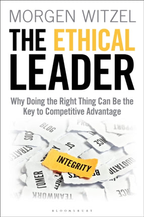 The Ethical Leader: Why Doing the Right Thing Can Be the Key to Competitive Advantage