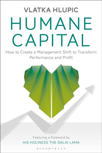 Humane Capital: How to Create a Management Shift to Transform Performance and Profit