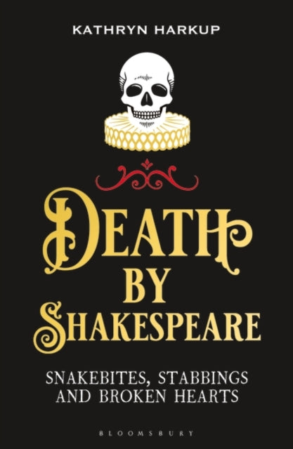 Death By Shakespeare: Snakebites, Stabbings and Broken Hearts