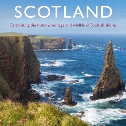 Coastal Scotland: Celebrating the History, Heritage and Wildlife of Scottish Shores