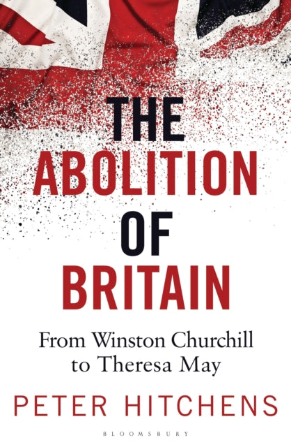 The Abolition of Britain: From Winston Churchill to Theresa May