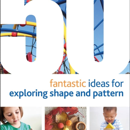 50 Fantastic Ideas for Exploring Shape and Pattern