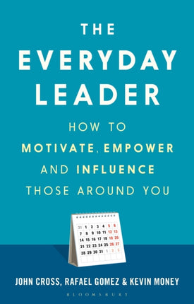 The Everyday Leader: How to Motivate, Empower and Influence Those Around You