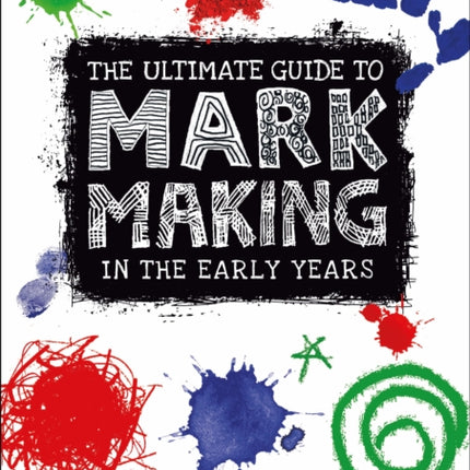 The Ultimate Guide to Mark Making in the Early