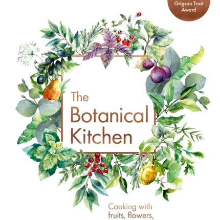 The Botanical Kitchen: Cooking with fruits, flowers, leaves and seeds