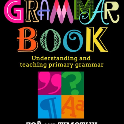 The Grammar Book: Understanding and teaching primary grammar