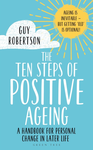 The Ten Steps of Positive Ageing: A handbook for personal change in later life