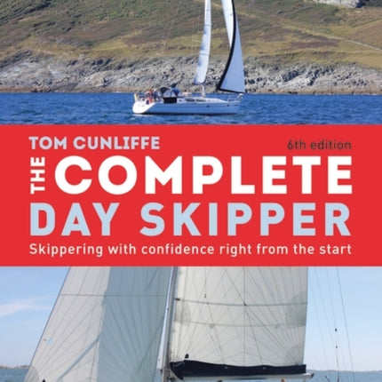 The Complete Day Skipper: Skippering with Confidence Right From the Start