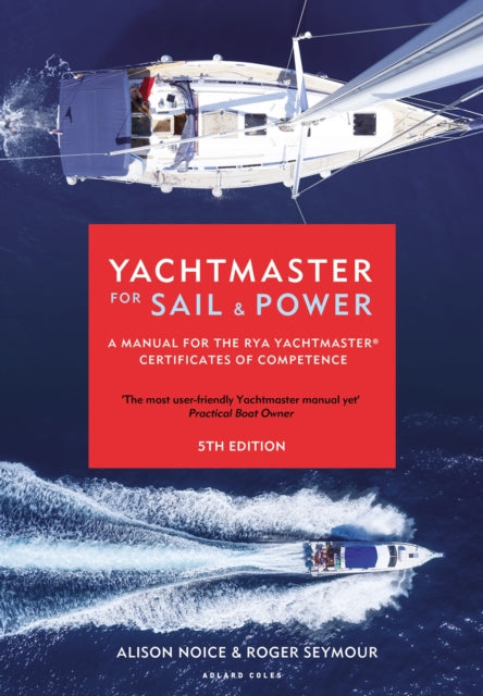 Yachtmaster for Sail and Power: A Manual for the RYA Yachtmaster® Certificates of Competence