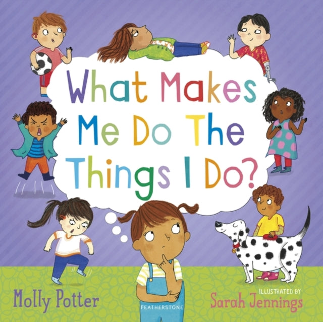 What Makes Me Do The Things I Do?: A Let’s Talk picture book to help children understand their behaviour and emotions