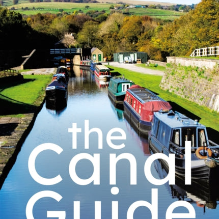 The Canal Guide: Britain's 55 Best Canals