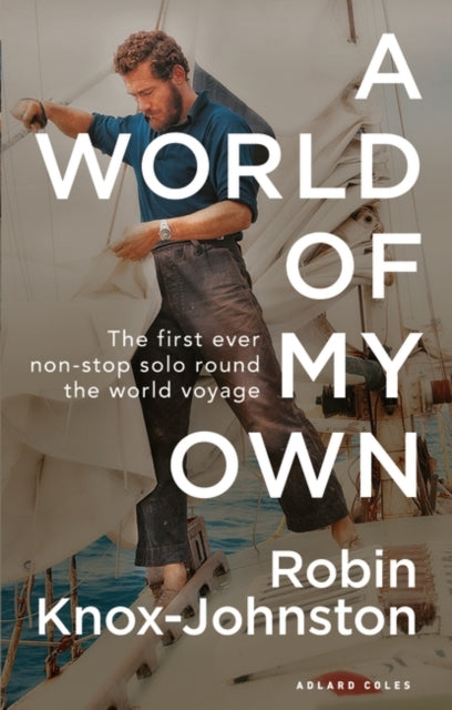 A World of My Own: The First Ever Non-stop Solo Round the World Voyage