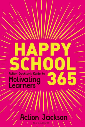 Happy School 365: Action Jackson's guide to motivating learners