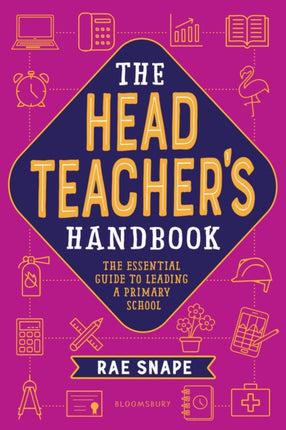 The Headteacher's Handbook: The essential guide to leading a primary school