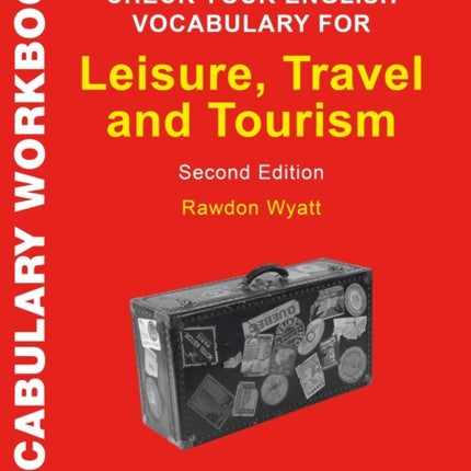 Check Your English Vocabulary for Leisure, Travel and Tourism: All you need to improve your vocabulary