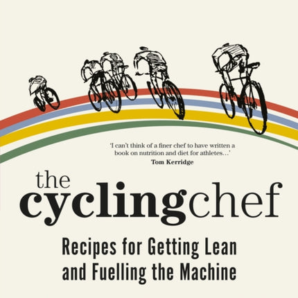 The Cycling Chef: Recipes for Getting Lean and Fuelling the Machine