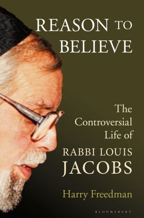 Reason to Believe: The Controversial Life of Rabbi Louis Jacobs