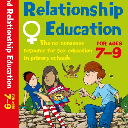 Sex and Relationships Education 7-9: The no nonsense guide to sex education for all primary teachers