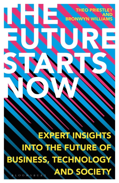 The Future Starts Now: Expert Insights into the Future of Business, Technology and Society