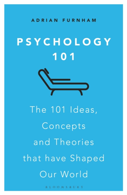 Psychology 101: The 101 Ideas, Concepts and Theories that Have Shaped Our World