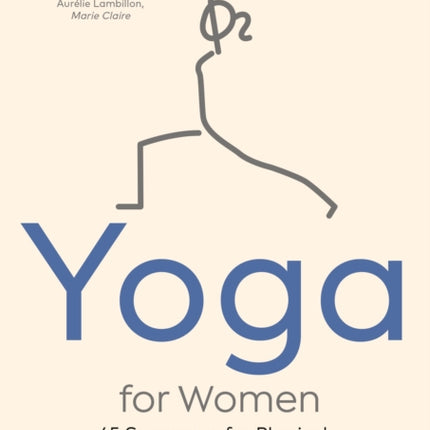 Yoga for Women: 45 Sequences for Physical, Emotional and Spiritual Wellbeing